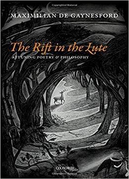 The Rift In The Lute: Attuning Poetry And Philosophy