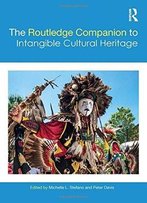 The Routledge Companion To Intangible Cultural Heritage