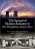 The Spread Of Modern Industry To The Periphery Since 1871