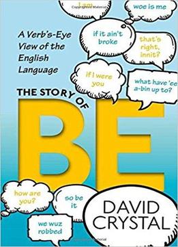 The Story Of Be: A Verb's-eye View Of The English Language
