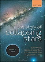 The Story Of Collapsing Stars: Black Holes, Naked Singularities, And The Cosmic Play Of Quantum Gravity