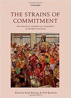 The Strains Of Commitment: The Political Sources Of Solidarity In Diverse Societies