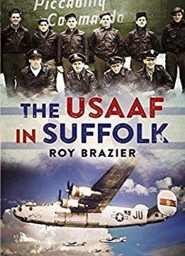 The Usaaf In Suffolk