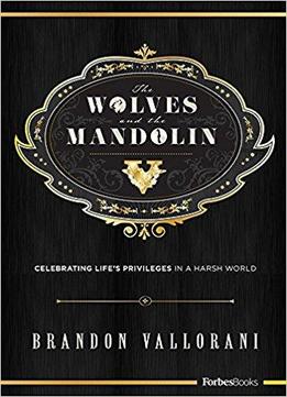 The Wolves And The Mandolin: Celebrating Life's Privileges In A Harsh World
