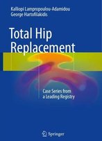Total Hip Replacement: Case Series From A Leading Registry