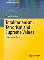 Totalitarianism, Terrorism And Supreme Values: History And Theory