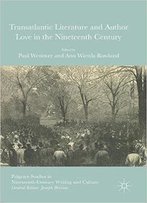 Transatlantic Literature And Author Love In The Nineteenth Century