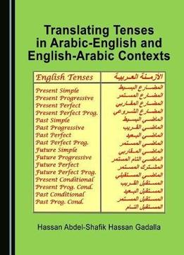 Translating Tenses In Arabic-english And English-arabic Contexts