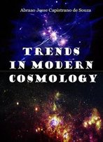 Trends In Modern Cosmology Ed. By Abraao Jesse Capistrano De Souza