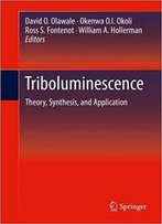 Triboluminescence: Theory, Synthesis, And Application