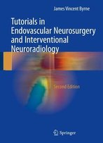 Tutorials In Endovascular Neurosurgery And Interventional Neuroradiology, Second Edition