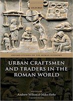 Urban Craftsmen And Traders In The Roman World