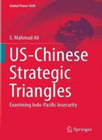 Us-Chinese Strategic Triangles: Examining Indo-Pacific Insecurity