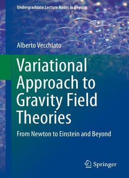 Variational Approach To Gravity Field Theories: From Newton To Einstein And Beyond