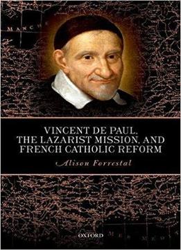 Vincent De Paul, The Lazarist Mission, And French Catholic Reform