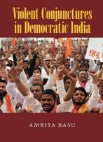 Violent Conjunctures In Democratic India