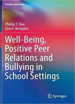 Well-being, Positive Peer Relations And Bullying In School Settings