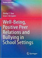 Well-Being, Positive Peer Relations And Bullying In School Settings