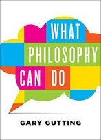 What Philosophy Can Do