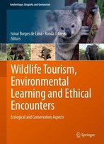 Wildlife Tourism, Environmental Learning And Ethical Encounters: Ecological And Conservation Aspects