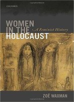 Women In The Holocaust: A Feminist History