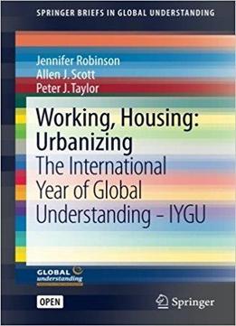 Working, Housing: Urbanizing: The International Year Of Global Understanding - Iygu