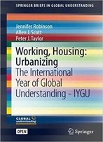 Working, Housing: Urbanizing: The International Year Of Global Understanding - Iygu