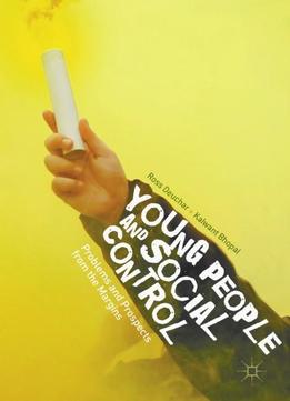 Young People And Social Control: Problems And Prospects From The Margins