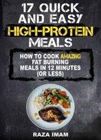 17 Quick And Easy High-Protein Meals: That You Can Make In 12 Minutes Or Less