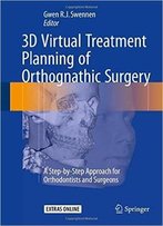 3d Virtual Treatment Planning Of Orthognathic Surgery: A Step-By-Step Approach For Orthodontists And Surgeons