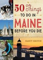 50 Things To Do In Maine Before You Die