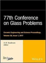 77th Conference On Glass Problems: Volume 38, Issue 1: Ceramic Engineering And Science Proceedings