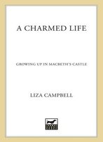 A Charmed Life: Growing Up In Macbeth's Castle