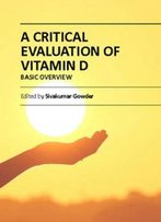 A Critical Evaluation Of Vitamin D: Basic Overview Ed. By Sivakumar Gowder