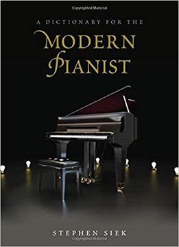 A Dictionary For The Modern Pianist