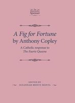 A Fig For Fortune By Anthony Copley : A Catholic Response To The Faerie Queene