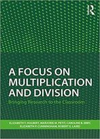 A Focus On Multiplication And Division: Bringing Research To The Classroom