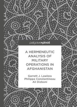 A Hermeneutic Analysis Of Military Operations In Afghanistan