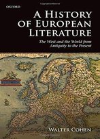 A History Of European Literature: The West And The World From Antiquity To The Present