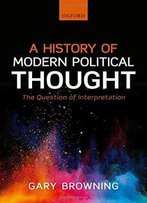 A History Of Modern Political Thought: The Question Of Interpretation