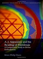 A. J. Appasamy And His Reading Of Ramanuja: A Comparative Study In Divine Embodiment