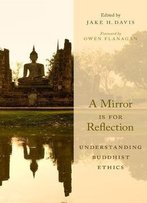 A Mirror Is For Reflection: Understanding Buddhist Ethics