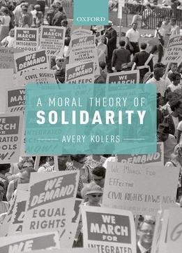 A Moral Theory Of Solidarity
