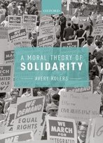 A Moral Theory Of Solidarity