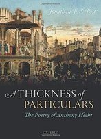 A Thickness Of Particulars: The Poetry Of Anthony Hecht