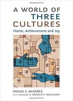 A World Of Three Cultures: Honor, Achievement And Joy