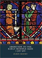 Abortion In The Early Middle Ages, C.500-900