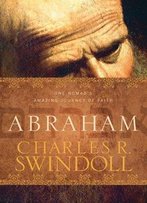 Abraham: One Nomad's Amazing Journey Of Faith