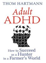 Adult Adhd: How To Succeed As A Hunter In A Farmer’S World