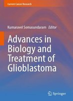 Advances In Biology And Treatment Of Glioblastoma